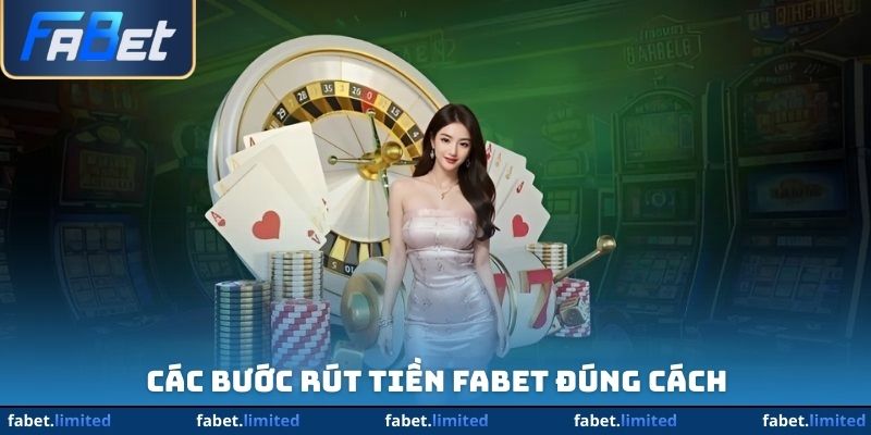 Các bước rút tiền Fabet đúng cách