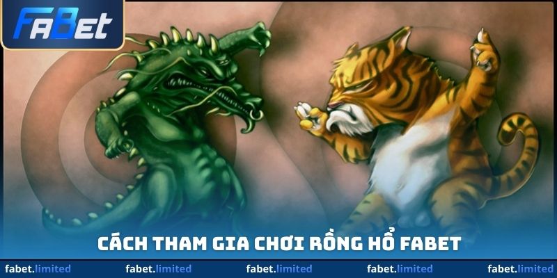 Cách tham gia chơi Rồng Hổ Fabet