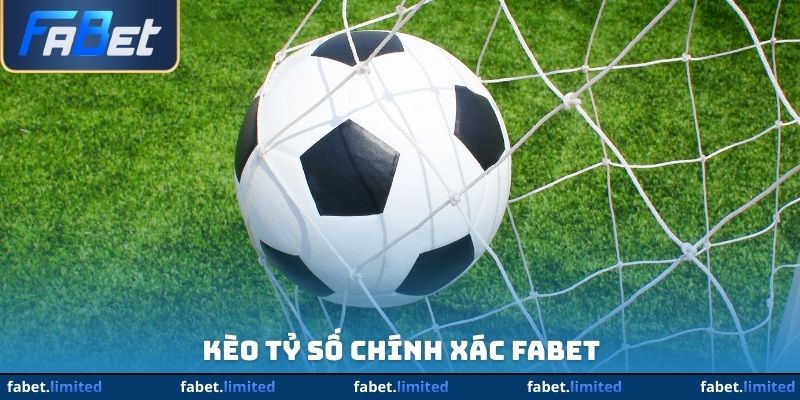 Kèo Tỷ Số Chính Xác FABET - Tất Tay Kiến Tạo Nhuận Khủng