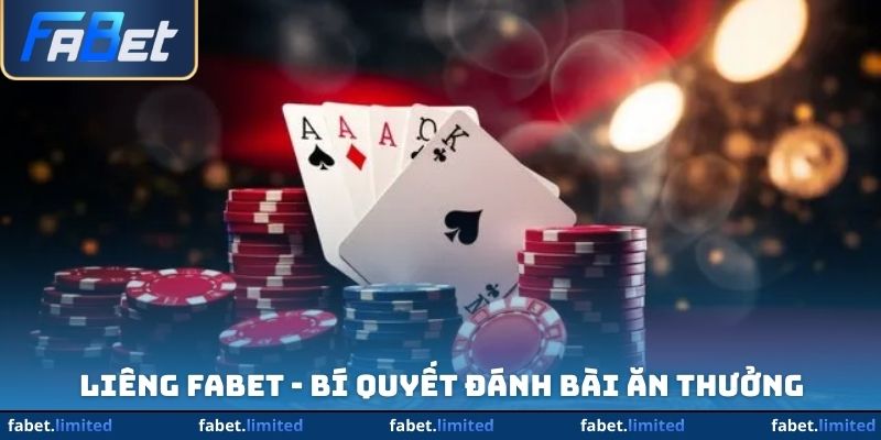 Liêng FABET - Bí Quyết Đánh Bài Ăn Thưởng Khủng Cực Dễ
