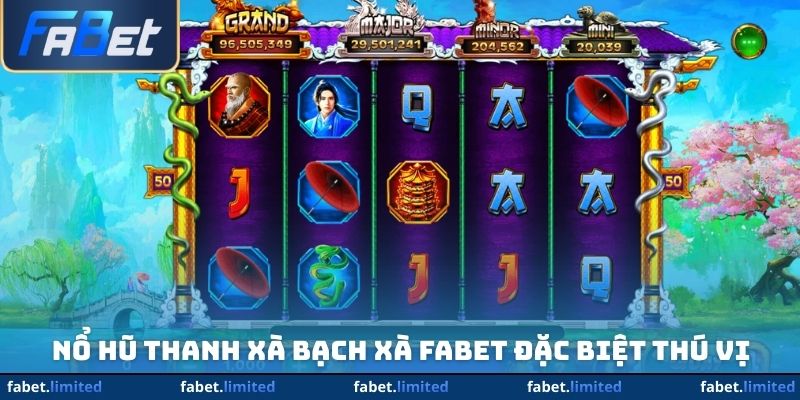 Nổ hũ Thanh xà bạch xà FABET đặc biệt thú vị