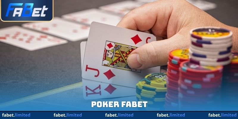 Poker Fabet - Game Bài Giải Trí Hấp Dẫn Hàng Đầu Thị Trường
