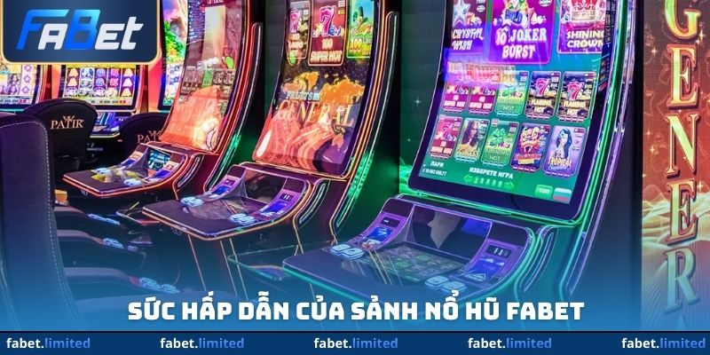 Sức hấp dẫn của sảnh nổ hũ FABET